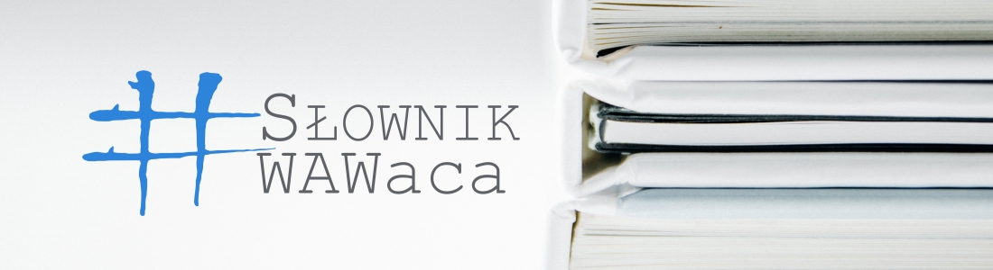 #słownik WAWaca vol.1